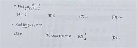 Solved 7 Find Limx→0x2−xex−1 A −1 B 0 C 1 D ∞ 8