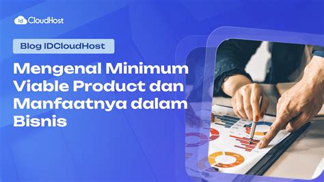 Mengenal Minimum Viable Product Mvp Dan Manfaatnya