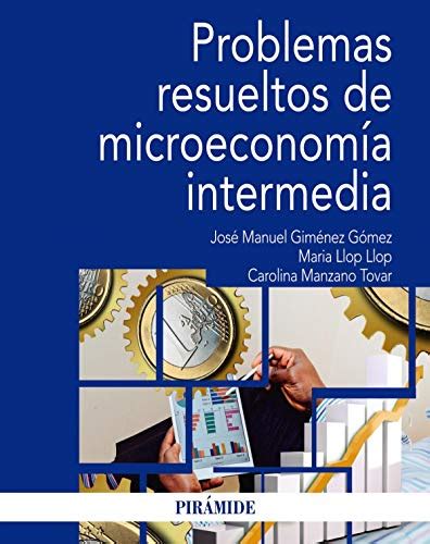 Problemas Resueltos De Microeconomia Intermedia Economia Y Empresa