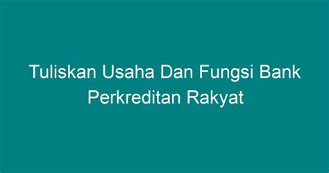 Tuliskan Usaha Dan Fungsi Bank Perkreditan Rakyat Geograf