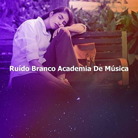 Amazon Music Ruído Branco Academia De MúsicaのRuído Branco Academia De