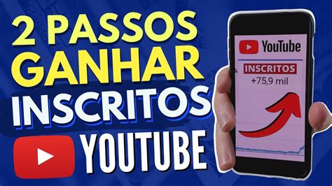 Como Ganhar Inscritos No Youtube Em Apenas 2 Passos Youtube