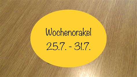 Wochenorakel 25 7 31 7 2022 YouTube