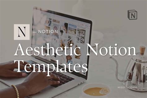 The Most Aesthetic Notion Templates You Probably Didn’t Know.