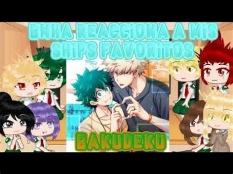 Bnha Reacciona A Mis Ships Favoritos Bakudeku Leer