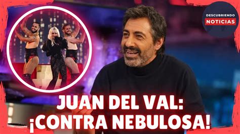 Juan Del Val Critica La Actuaci N De Nebulosa Y Zorra En Eurovisi N