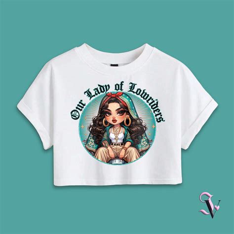 Our Lady Of Lowriders Virgen De Guadalupe Chicana Chola Latina Shirt