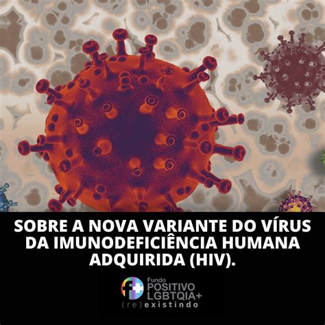 Sobre Nova Variante Do Vírus Da Imunodeficiência Humana Adquirida Hiv