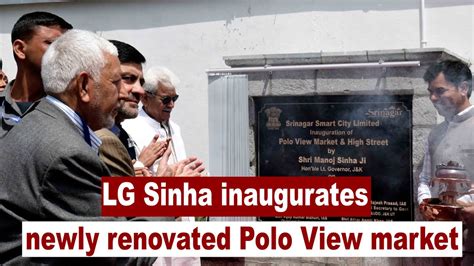 Lg Sinha Inaugurates Newly Renovated Polo View Market The Kashmir