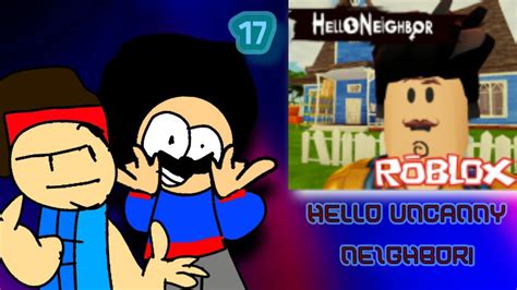 Hello Uncanny Neighbor Roblox Hello Neighbor Full Game Roblox