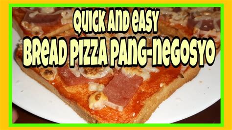 How To Make Bread Pizza Recipe Quick And Easy Pang Negosyo Recipe