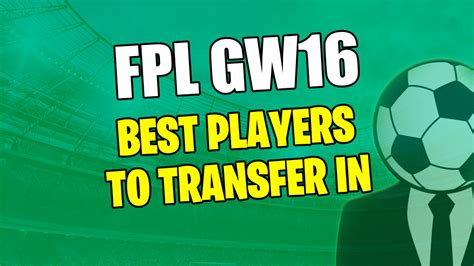 FPL GW16 Transfer Tips Who Are The Best Picks Fantasy Football Pundit