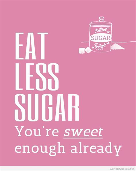 Quotes About Sugar 500 Quotes