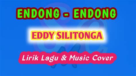 Eddy Silitonga Endong Endong Lirik Lagu Music Cover Lagu