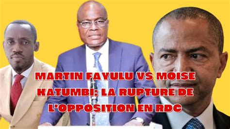 Martin Fayulu Vs Moise Katumbi La Rupture De L Opposition En Rdc