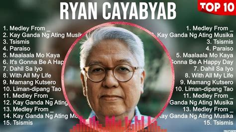 Ryan Cayabyab Greatest Hits Opm Music Top Hits Of All Time Youtube