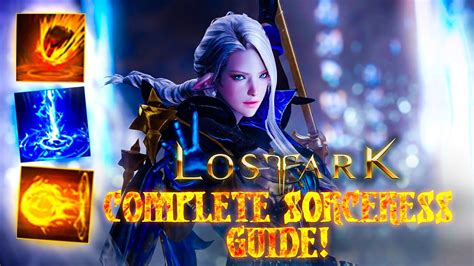 Lost Ark Complete Sorceress Class Guide Igniter Build Youtube