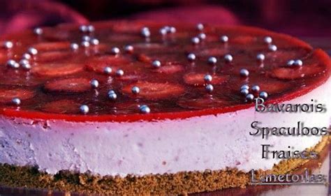 Bavarois Aux Fraises Et Speculoos Amour De Cuisine Recette