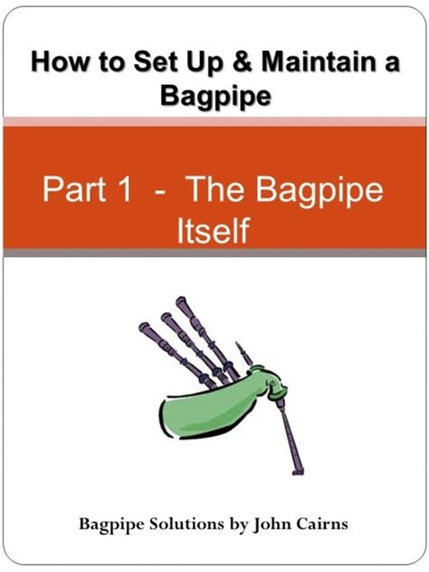 How to Set Up and Maintain a Bagpipe – Part 1 the Bagpipe Itself ...