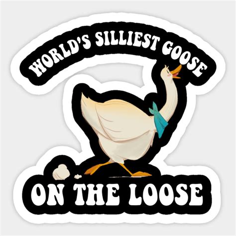 Worlds Silliest Goose On The Loose Worlds Silliest Goose On The