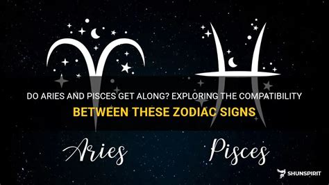 Do Aries And Pisces Get Along Exploring The Compatibility Between These Zodiac Signs Shunspirit