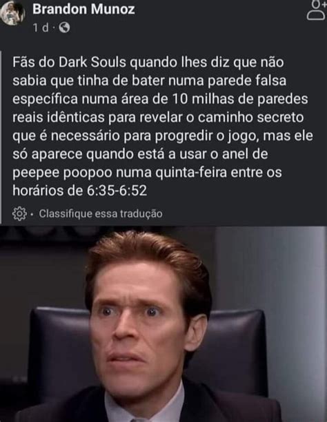 Brandon Munoz F S Do Dark Souls Quando Lhes Diz Que N O Sabia Que Tinha