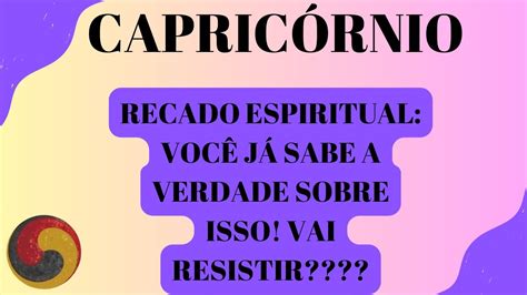 CAPRICÓRNIO RECADO Espiritual Você já sabe a VERDADE sobre isso