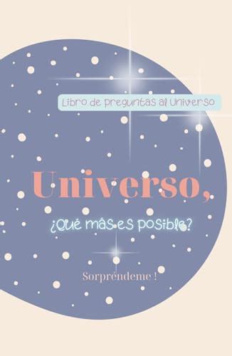 Libro De Preguntas Al Universo Universo Qu M S Es Posible