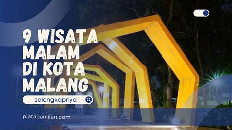 Wisata Malam Di Kota Malang Yang Wajib Dikunjungi