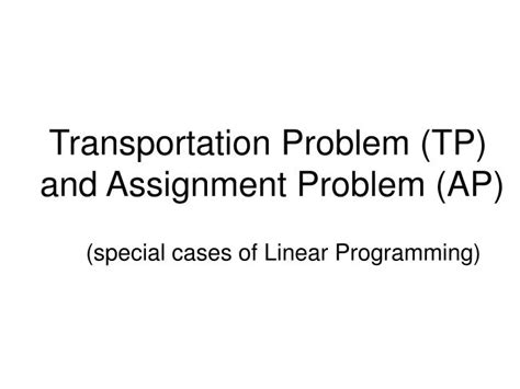 Ppt Transportation Problem Tp And Assignment Problem Ap