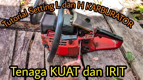 TUTORIAL Setting Stel L Dan H Karburator Chainsaw Pada Mesin Kecil