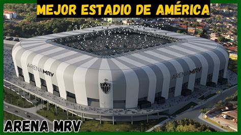 El Arena Mrv El Mejor Estadio Del Continente Sera El M S Moderno