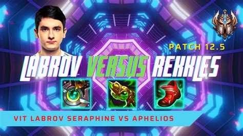 LABROV SERAPHINE VS REKKLES VIT Labrov Plays Seraphine AD Carry Vs