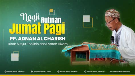 LIVE NGAJI RUTINAN JUM AT PAGI KITAB SYARAH AL HIKAM DAN SIROJUT