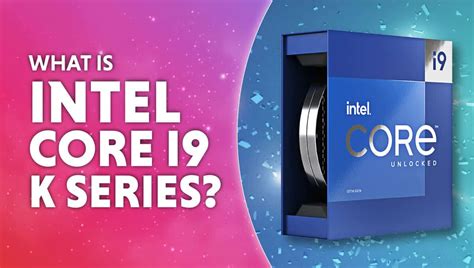 What Is The Intel Core I9 K Series Wepc