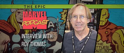 Interview Roy Thomas On What If The Epic Marvel Podcast