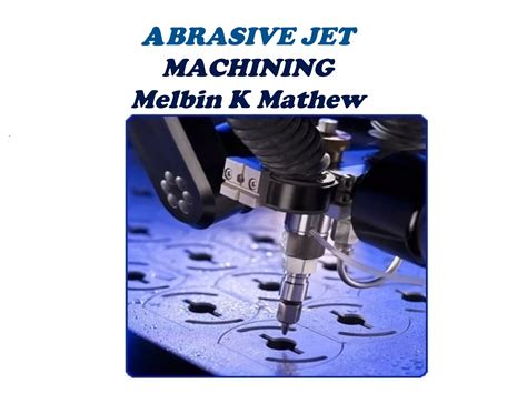 Abrasive Jet Machining PPT