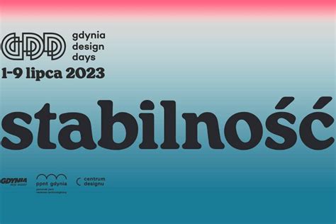 Przed nami Gdynia Design Days 2023 Hasłem wydarzenia jest STABILNOŚĆ