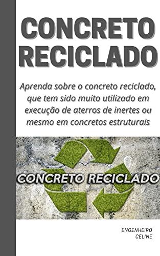 Concreto Reciclado O Concreto Reciclado Tem Sido Muito Utilizado Em