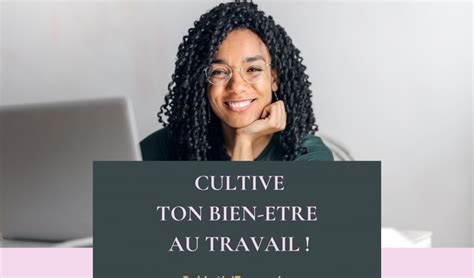 Comment Cultiver Ton Bien Etre Au Travail Cr Activ Epanouies