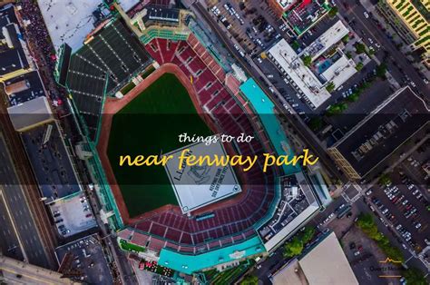 12 Fun Things To Do Near Fenway Park | QuartzMountain