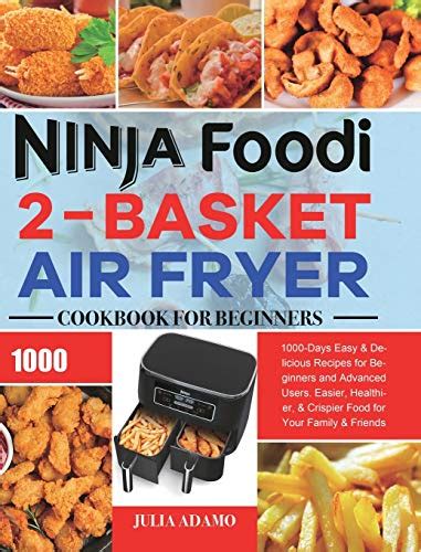 Ninja Foodi Basket Air Fryer Cookbook For Beginners By Julia Adamo