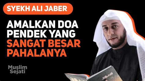 Doa Pendek Amalannya Luar Biasa Syekh Ali Jaber Youtube