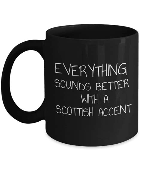 Everything Sounds Better With A Scottish Accent, Scotland, Scottish- Black Porcelain Coffee Mug ...