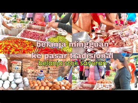 Belanja Mingguan Ke Pasar Tradisional Belanja Stok Mingguan Youtube