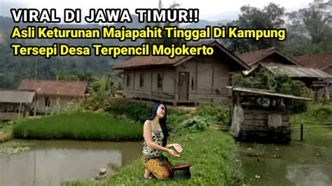 Viral Asli Keturunan Majapahit Tinggal Di Kampung Tersepi Desa