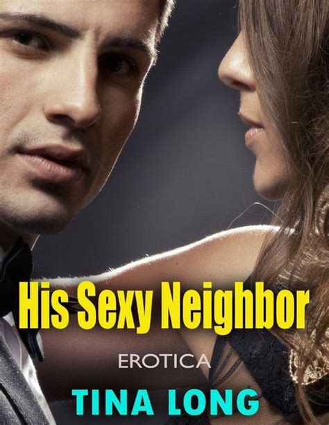 His Sexy Neighbor Erotica Ebook Tina Long 9781365155680 Boeken Bol