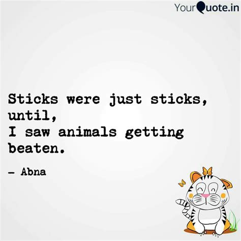 Sticks were just sticks, ... | Quotes & Writings by Abhishek Nadagowd | YourQuote