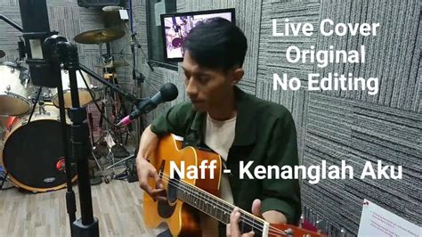 Naff Kenanglah Aku Live Cover Fiyuman Youtube