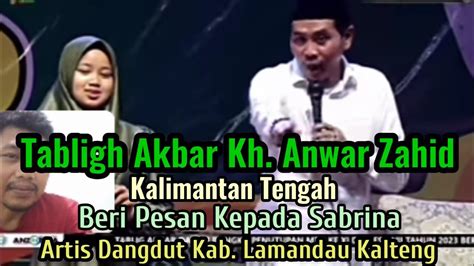 Tabligh Akbar Kh Anwar Zahid Sabrina Siswi Smk Artis Dangdut Suara